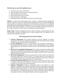 The following are some of the significant issues:  
• Customers' reservations are inefficient.  
• They are unable to promote