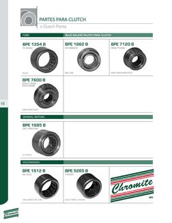 10 
PARTES PARA CLUTCH 
» Clutch Parts 
FORD 
BUJE BALERO PILOTO PARA CLUTCH 
BPE 1354 B 
FC 56354 
Es cor<; 
BPE 7600 B 
E3T