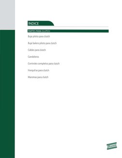 ÍNDICE 
PARTES PARA CLUTCH 
Buje piloto para clutch 
Buje balero piloto para clutch 
Cables para clutch 
Candeleros 
Controle