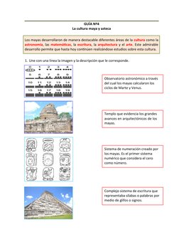 GUÍA Nº4
La cultura maya y azteca
1. Une con una línea la imagen y la descripción que le corresponde.
Los mayas desarrollaron