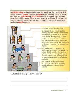 GUÍAS DEL ESTUDIANTE
5
2. ¿Qué trabajos crees que hacían los esclavos?
La sociedad azteca estaba organizada en estratos socia