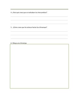 4. ¿Para qué crees que se realizaban los intercambios?
5. ¿Cómo crees que los aztecas hacían las chinampas?
6. Dibuja una chi