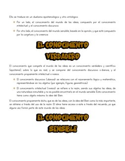Ello se traduce en un dualismo epistemológico y otro ontológico: 
❖ Por un lado, el conocimiento del mundo de las ideas, comp