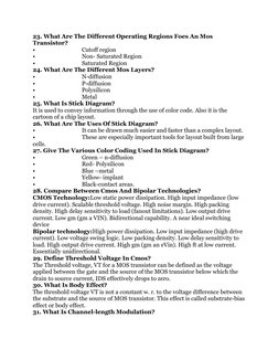 23. What Are The Different Operating Regions Foes An Mos 
Transistor?
•
Cutoff region
•
Non- Saturated Region
•
Saturated Reg
