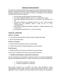 PERÍODO DE DENTICIÓN MIXTA
Es la clave en el desarrollo dental del niño, puesto que marca la diferencia entre infancia y
pube