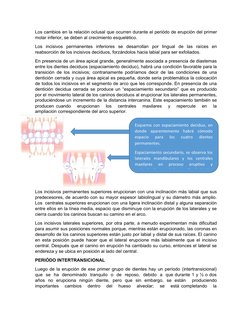 Los cambios en la relación oclusal que ocurren durante el periódo de erupción del primer
molar inferior, se deben al crecimie