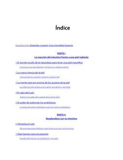 Índice
Introducción Aprende a querer a tus microbios buenos
PARTE I 
La reacción del intestino frente a una piel radiante
1 E