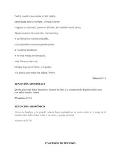Padre nuestro que estás en los cielos,  
santificado sea tu nombre. Venga tu reino.  
Hágase tu voluntad, como en el cielo, a