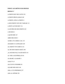INDICE ALFABÉTICO DE HIMNOS 
HIMNO N º 
A CRISTO DOY MI CANTO 359 
A CRISTO PROCLAMAD 108 
A CRISTO, SÓLO A CRISTO 1 
A JESUC