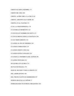 CRISTO GUARDA SIEMPRE 177 
CRISTO ME AMA 360 
CRISTO, ACÉRCAME A LA CRUZ 142 
CRISTO, AMANTE SALVADOR 261 
CRISTO, CUAL PASTO