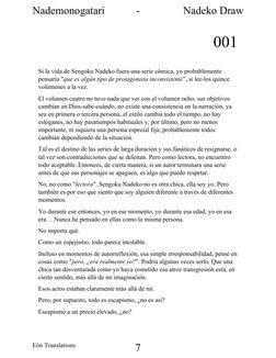 001 
Si la vida de Sengoku Nadeko fuera una serie cómica, yo probablemente 
pensaría "que es algún tipo de protagonista incon