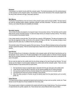 Processor 
The processor is an electric circuitry within the computer system. The Central processing unit is the central proc