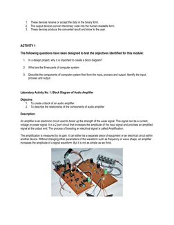 1. These devices receive or accept the data in the binary form. 
2. The output devices convert the binary code into the human