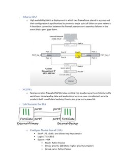 -
What is HA?
o
High availability (HA) is a deployment in which two firewalls are placed in a group and 
their configuration