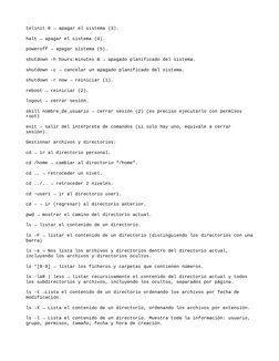 telinit 0 → apagar el sistema (3).
halt → apagar el sistema (4).
poweroff → apagar sistema (5).
shutdown -h hours:minutes & →