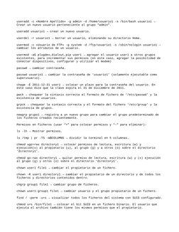 useradd -c «Nombre Apellido» -g admin -d /home/usuario1 -s /bin/bash usuario1 → 
Crear un nuevo usuario perteneciente al grup