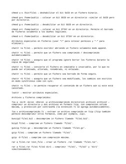 chmod u-s /bin/file1 → deshabilitar el bit SUID en un fichero binario.
chmod g+s /home/public → colocar un bit SGID en un dir