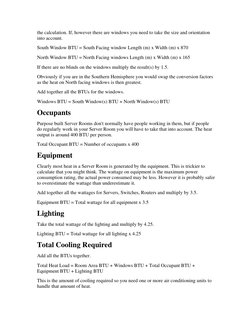 the calculation. If, however there are windows you need to take the size and orientation 
into account.
South Window BTU = So