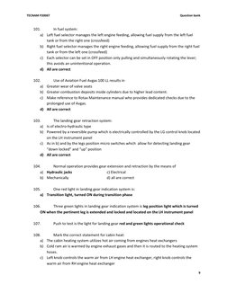 TECNAM P2006T 
 
Question bank 
 
9 
 
101. 
In fuel system:  
a) Left fuel selector manages the left engine feeding, allowin