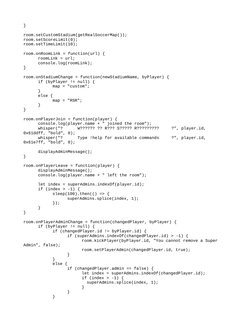 }
room.setCustomStadium(getRealSoccerMap());
room.setScoreLimit(0);
room.setTimeLimit(10);
room.onRoomLink = function(url) {