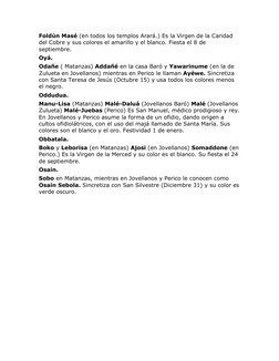 Foldún Masé (en todos los templos Arará.) Es la Virgen de la Caridad 
del Cobre y sus colores el amarillo y el blanco. Fiesta