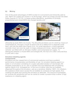 Figures 3.1 
Figures 3.2 
 
b) 
Mixing 
 
One of the great advantages of ANFO is that it is convenient and inherently safe to