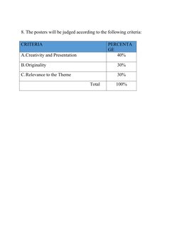 8. The posters will be judged according to the following criteria:
CRITERIA
PERCENTA
GE
A.Creativity and Presentation
40%
B.O