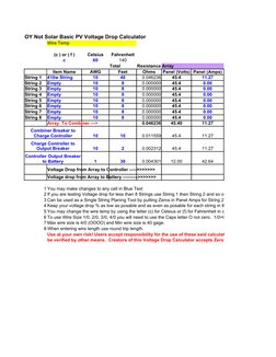 OY Not Solar Basic PV Voltage Drop Calculator
Wire Temp
(c ) or ( f )
Celsius
Fahrenheit
c
60
140
Total
Resistance Array
Item