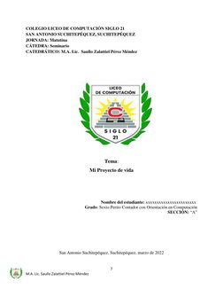 7 
M.A. Lic. Saullo Zalattiel Pérez Méndez 
COLEGIO LICEO DE COMPUTACIÓN SIGLO 21 
SAN ANTONIO SUCHITEPÉQUEZ, SUCHITEPÉQUEZ