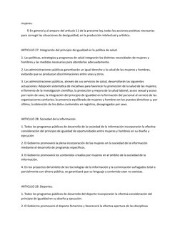 mujeres.
        f) En general y al amparo del artículo 11 de la presente ley, todas las acciones positivas necesarias 
para