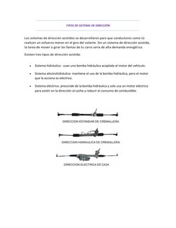 TIPOS DE SISTEMA DE DIRECCIÓN 
Los sistemas de dirección asistidos se desarrollaron para que conductores como tú 
realicen un