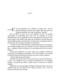—C
AMALIE
reo que realmente vas a disfrutar tu tiempo aquí —dice el
director Hartmann. Trata de sonar alegre sobre eso, pero