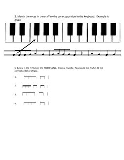 5. Match the notes in the staff to the correct position in the keyboard.  Example is 
given 
  
 
 
 
6. Below is the rhythm