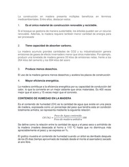 La construcción en madera presenta múltiples beneficios en términos 
medioambientales. Entre ellos, destacan estos: 
1. 
Es e