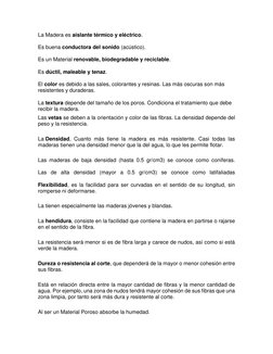 La Madera es aislante térmico y eléctrico. 
 
Es buena conductora del sonido (acústico). 
 
Es un Material renovable, biodegr