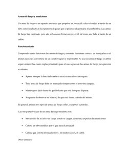 Armas de fuego y municiones 
Un arma de fuego es un aparato mecánico que propulsa un proyectil a alta velocidad a través de u