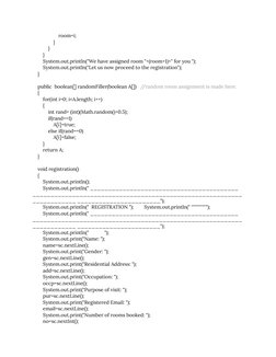 room=i;
}
}
}
System.out.println("We have assigned room "+(room+1)+" for you ");
System.out.println("Let us now proceed to th