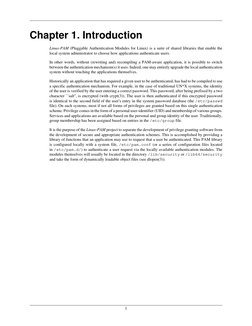 1
Chapter 1. Introduction
Linux-PAM (Pluggable Authentication Modules for Linux) is a suite of shared libraries that enable t
