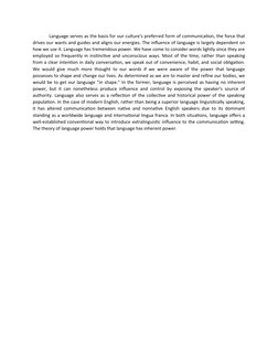 Language serves as the basis for our culture's preferred form of communication, the force that
drives our wants and guides an