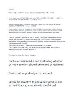 $25,000.
Which solution has the lowest total cost of ownership (TCO) over five years?
COTS solution Correct The COTS solution