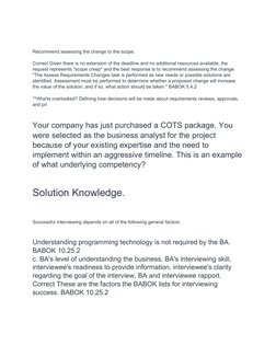 Recommend assessing the change to the scope.
Correct Given there is no extension of the deadline and no additional resources
