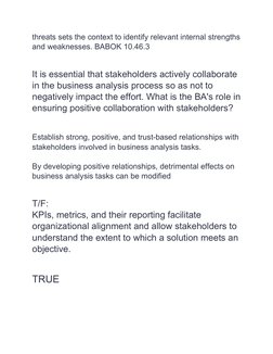 threats sets the context to identify relevant internal strengths
and weaknesses. BABOK 10.46.3
It is essential that stakehold