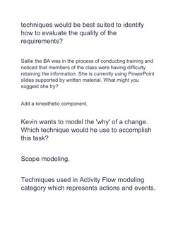 techniques would be best suited to identify 
how to evaluate the quality of the 
requirements?
Sallie the BA was in the proce