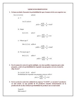 EJERCICIOS PROPUESTOS 
1. Se lanza un dado. Encuentre la probabilidad de que el numero de la cara superior sea: 
S={1,2,3,4,5