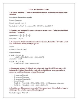 EJERCICIOS PROPUESTOS 
1. Se lanzan dos dados, ¿Cuál es la probabilidad de que al menos sumen 10 ambos casos? 
Identifica: 
E