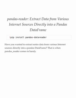 pandas-reader: Extract Data from Various
Internet Sources Directly into a Pandas
DataFrame
 
Have you wanted to extract serie