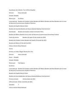 Guardianes de la Noche: Tren Infinito (España)
Director
Haruo Sotozaki
Estudio Ufotable
Música por
Go Shiina
Licenciado por B