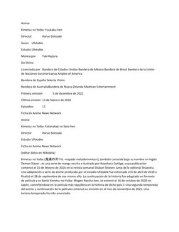 Anime
Kimetsu no Yaiba: Yuukaku-hen
Director
Haruo Sotozaki
Guion
Ufotable
Estudio Ufotable
Música por
Yuki Kajiura
Go Shiina