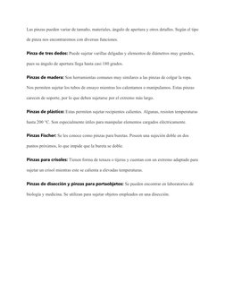 Las pinzas pueden variar de tamaño, materiales, ángulo de apertura y otros detalles. Según el tipo
de pinza nos encontraremos