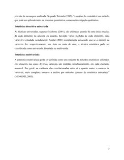 por trás da mensagem analisada. Segundo Trivinõs (1987), “a análise de conteúdo é um método
que pode ser aplicado tanto na pe